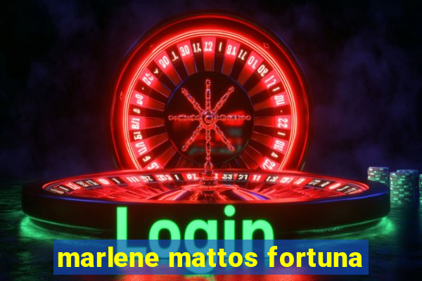 marlene mattos fortuna